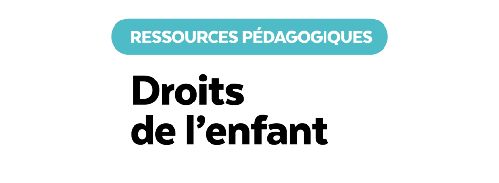 Des ressources pédagogiques sur les droits de l'enfant