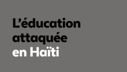 Éducation attaquée en Haïti