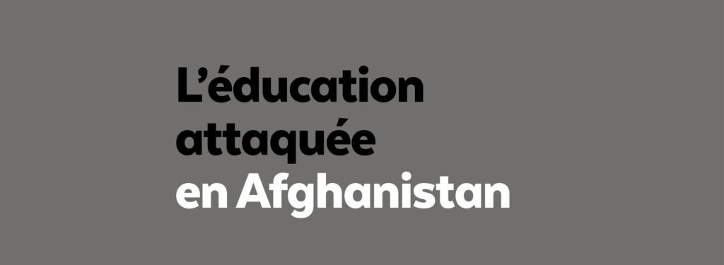 Éducation attaquée en Afghanistan