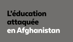 Éducation attaquée en Afghanistan