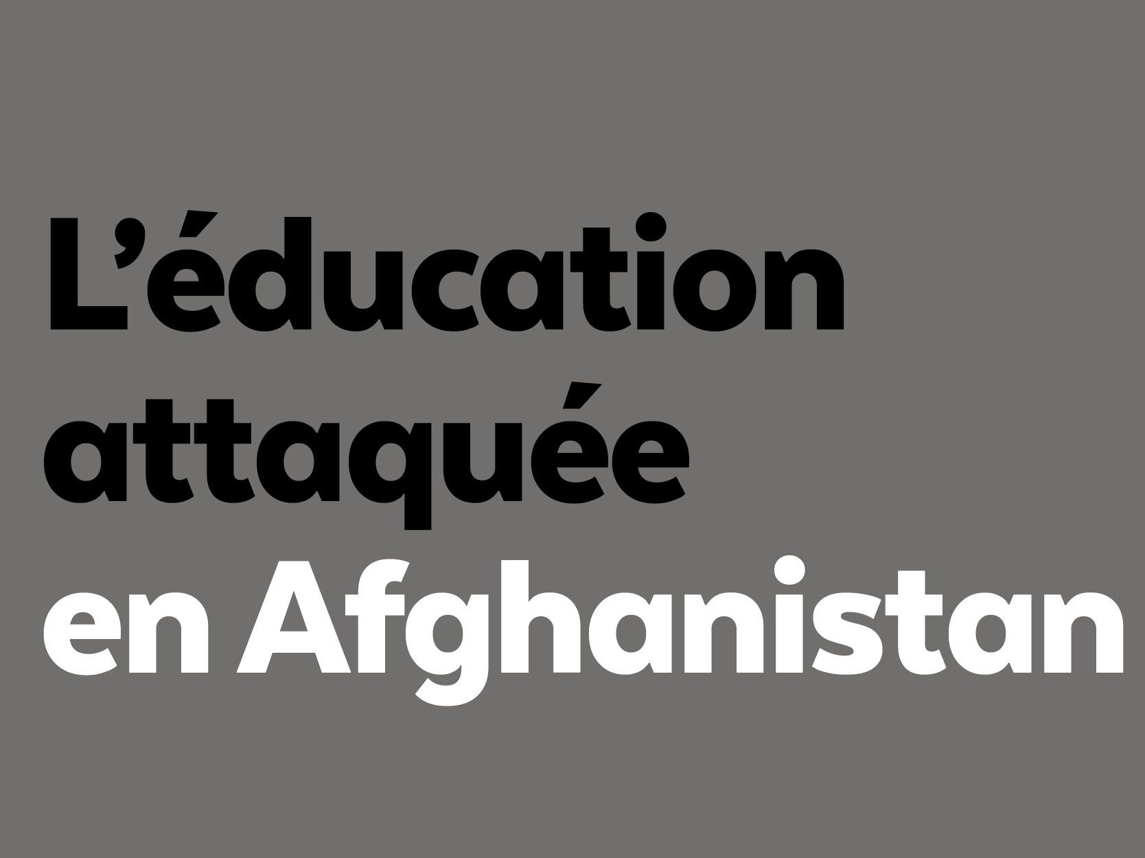 Éducation attaquée en Afghanistan