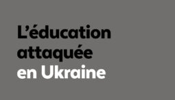 Éducation attaquée en Ukraine